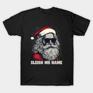 Sleigh My Name Santa with Sunglasses Cool T-Shirt